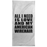 All I Need Is Love And My American Wirehair - Hand Towel