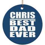 Chris Best Dad Ever - Circle Ornament