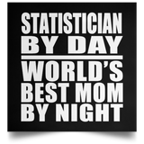 Statistician By Day World's Best Mom By Night - Poster Square
