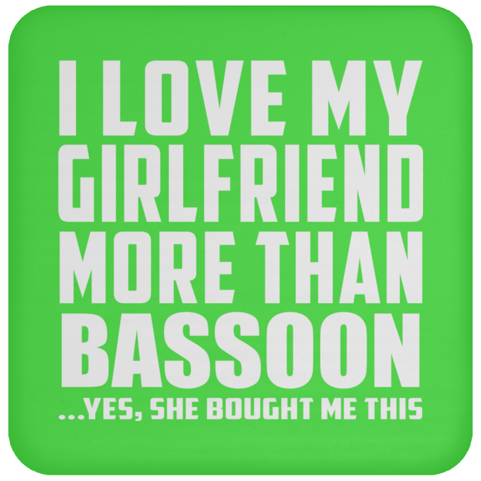 I Love My Girlfriend More Than Bassoon - Drink Coaster