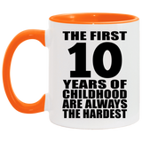 10th Birthday First 10 Years of Childhood Are The Hardest - 11oz Accent Mug Orange
