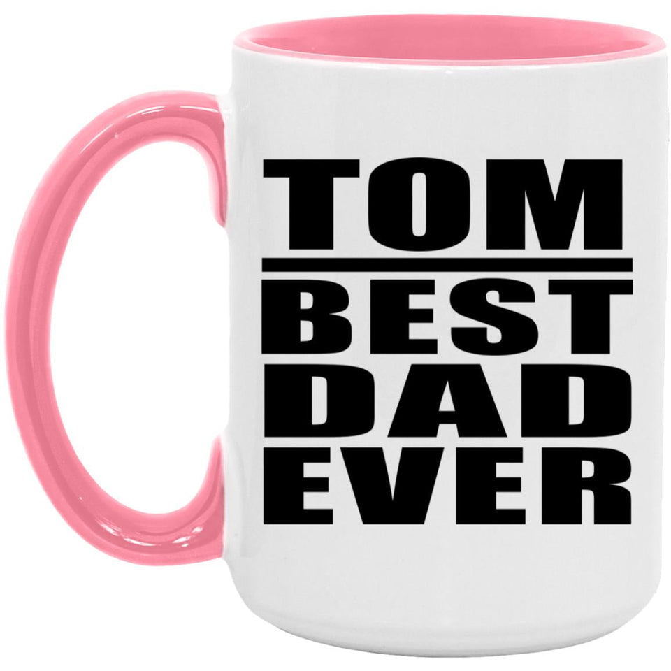 Tom Best Dad Ever - 15oz Accent Mug Pink