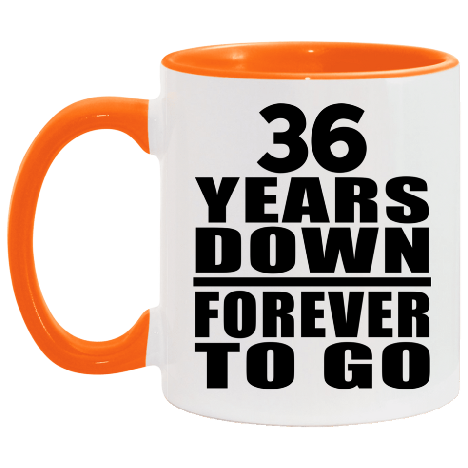 36th Anniversary 36 Years Down Forever to Go - 11oz Accent Mug Orange