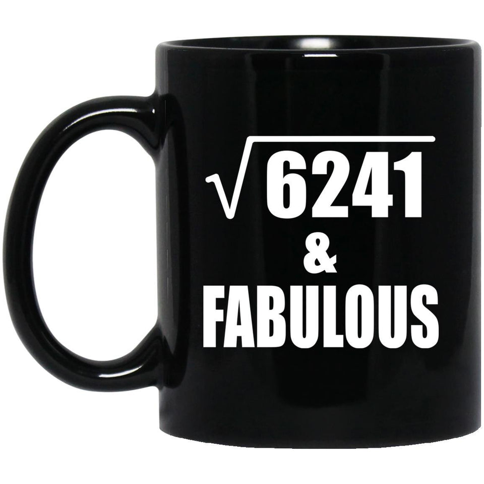 79th Birthday Square Root of 6241 & Fabulous - 11oz Coffee Mug Black