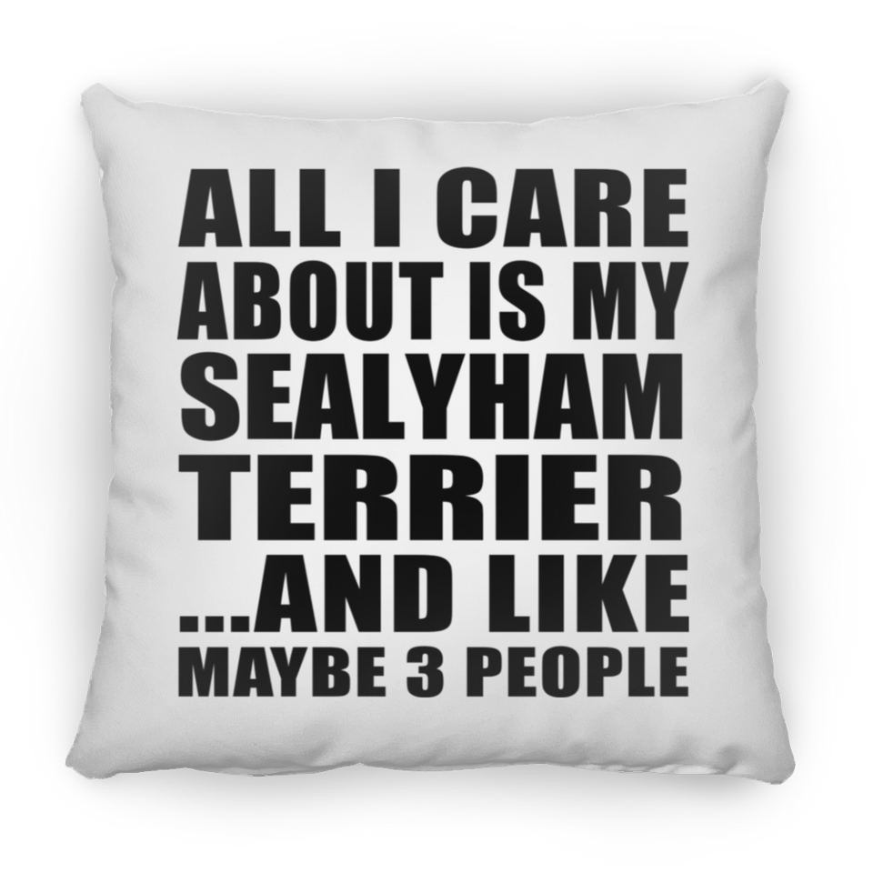 All I Care About Is My Sealyham Terrier - Throw Pillow