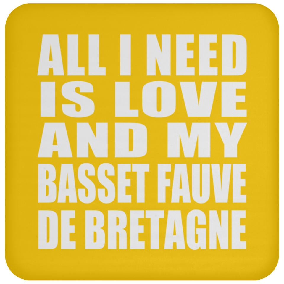 All I Need Is Love And My Basset Fauve De Bretagne - Drink Coaster
