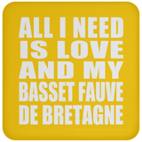 All I Need Is Love And My Basset Fauve De Bretagne - Drink Coaster
