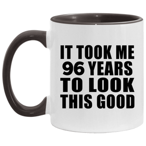 96th Birthday Took Me 96 Years To Look This Good - 11oz Accent Mug Black