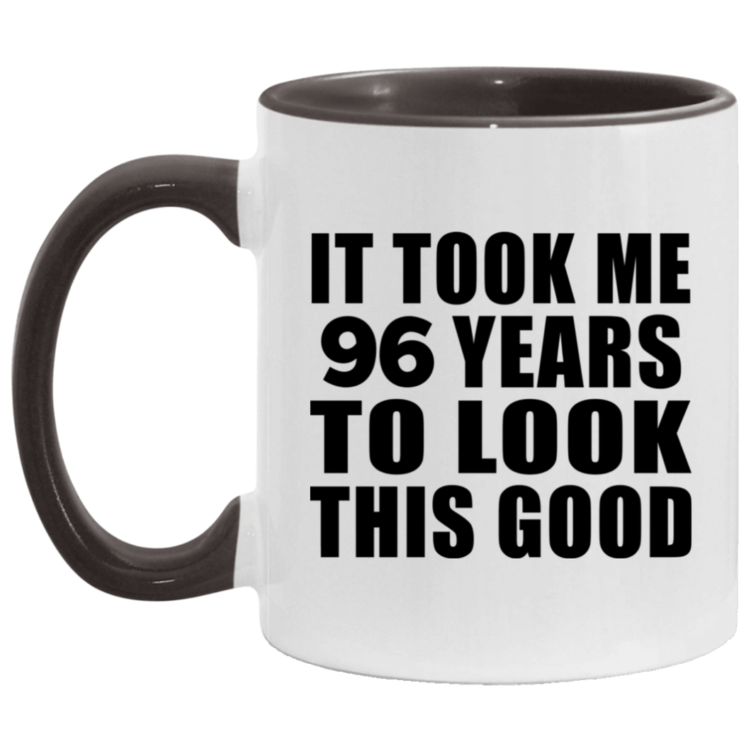 96th Birthday Took Me 96 Years To Look This Good - 11oz Accent Mug Black