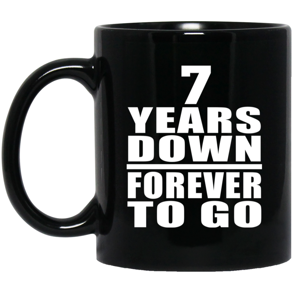 7th Anniversary 7 Years Down Forever to Go - 11oz Coffee Mug Black
