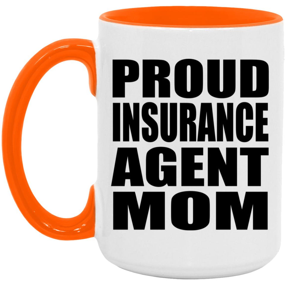 Proud Insurance Agent Mom - 15oz Accent Mug Orange