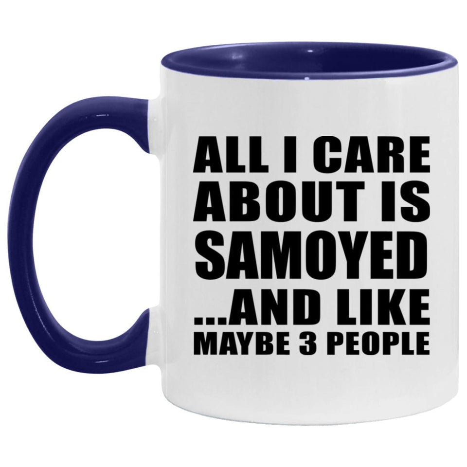 All I Care About Is Samoyed - 11oz Accent Mug Purple