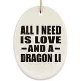 All I Need Is Love And A Dragon Li - Oval Ornament