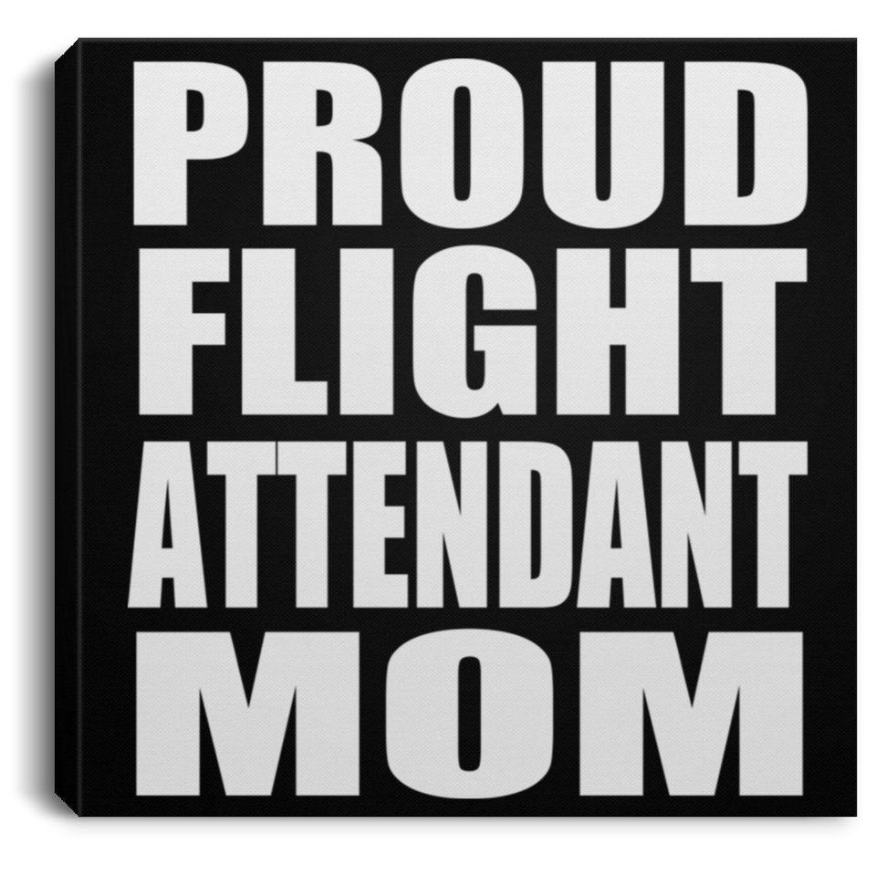 Proud Flight Attendant Mom - Canvas Square