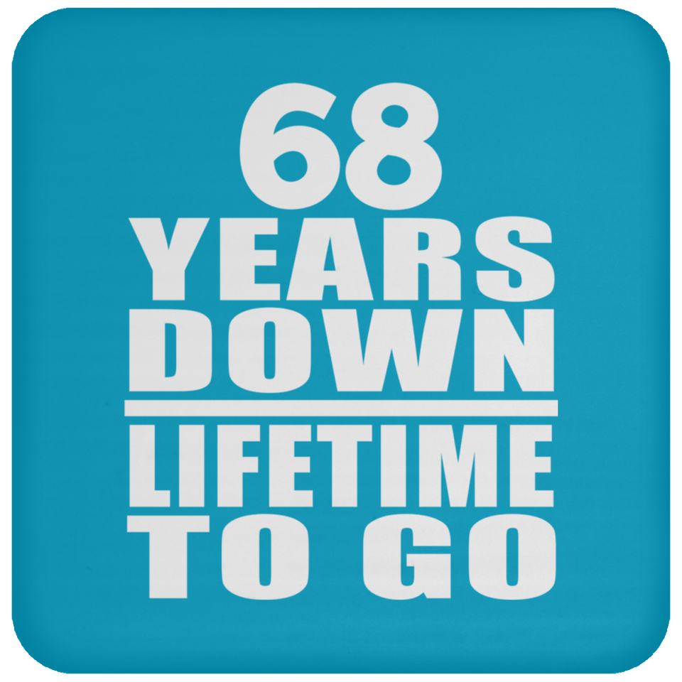 68th Anniversary 68 Years Down Lifetime To Go - Drink Coaster