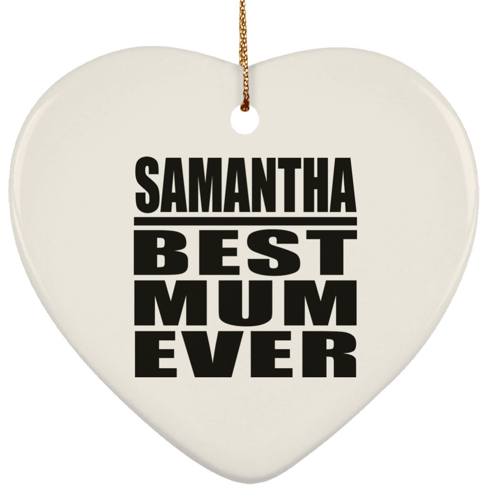 Samantha Best Mum Ever - Heart Ornament