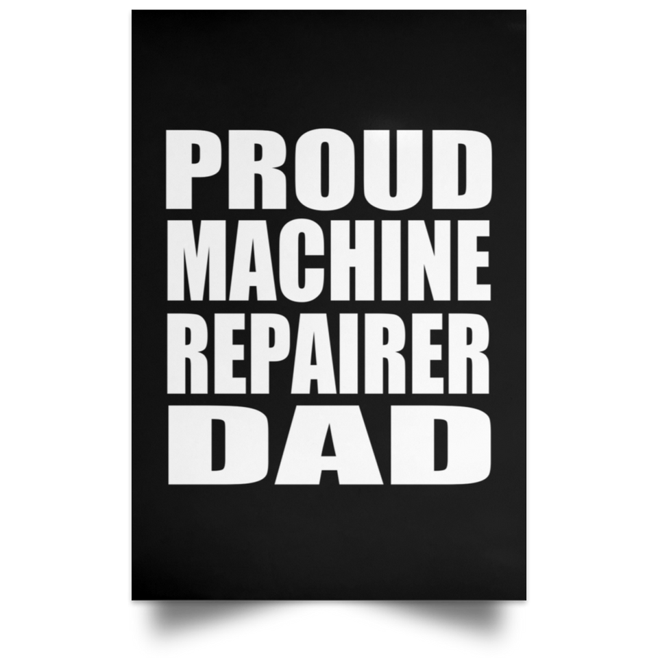 Proud Machine Repairer Dad - Poster Portrait