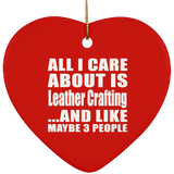 All I Care About Is Leather Crafting - Heart Ornament
