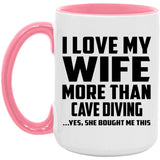 I Love My Wife More Than Cave Diving - 15oz Accent Mug Pink