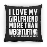 I Love My Girlfriend More Than Weightlifting - Throw Pillow Black