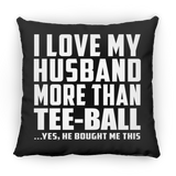 I Love My Husband More Than Tee-Ball - Throw Pillow Black