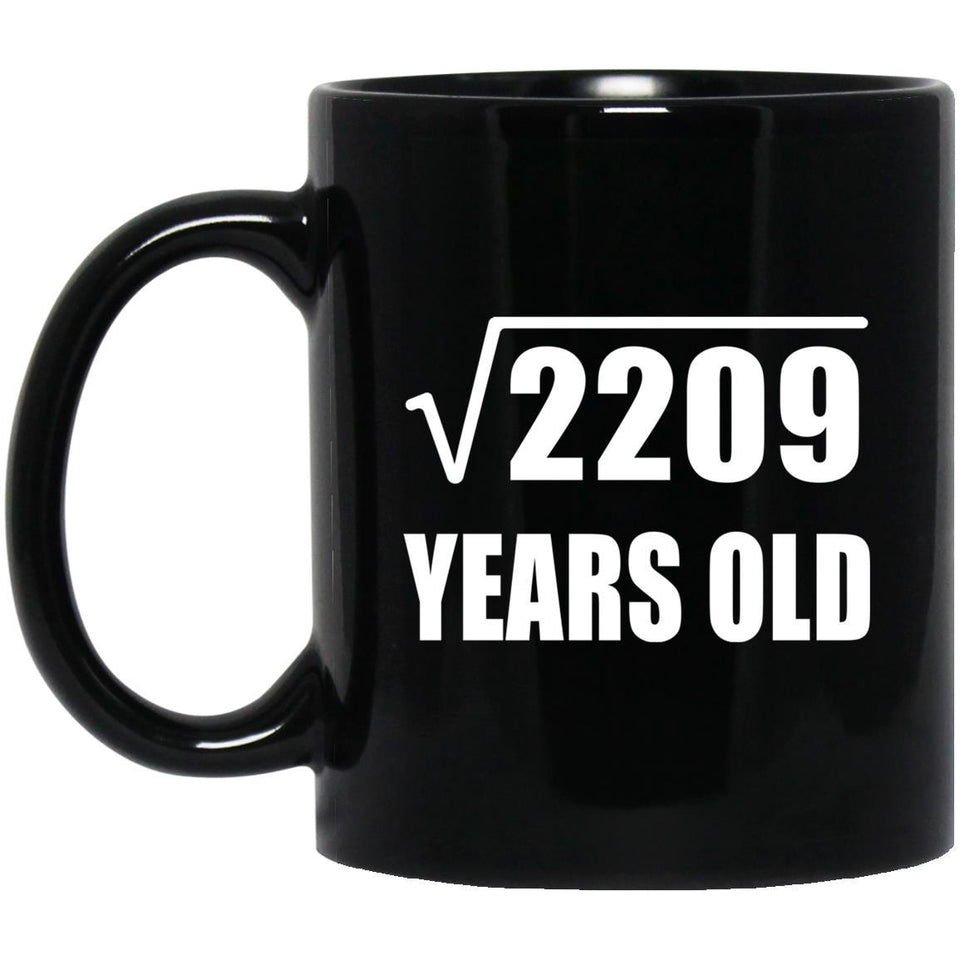 47th Birthday Square Root of 2209 Years Old - 11oz Coffee Mug Black
