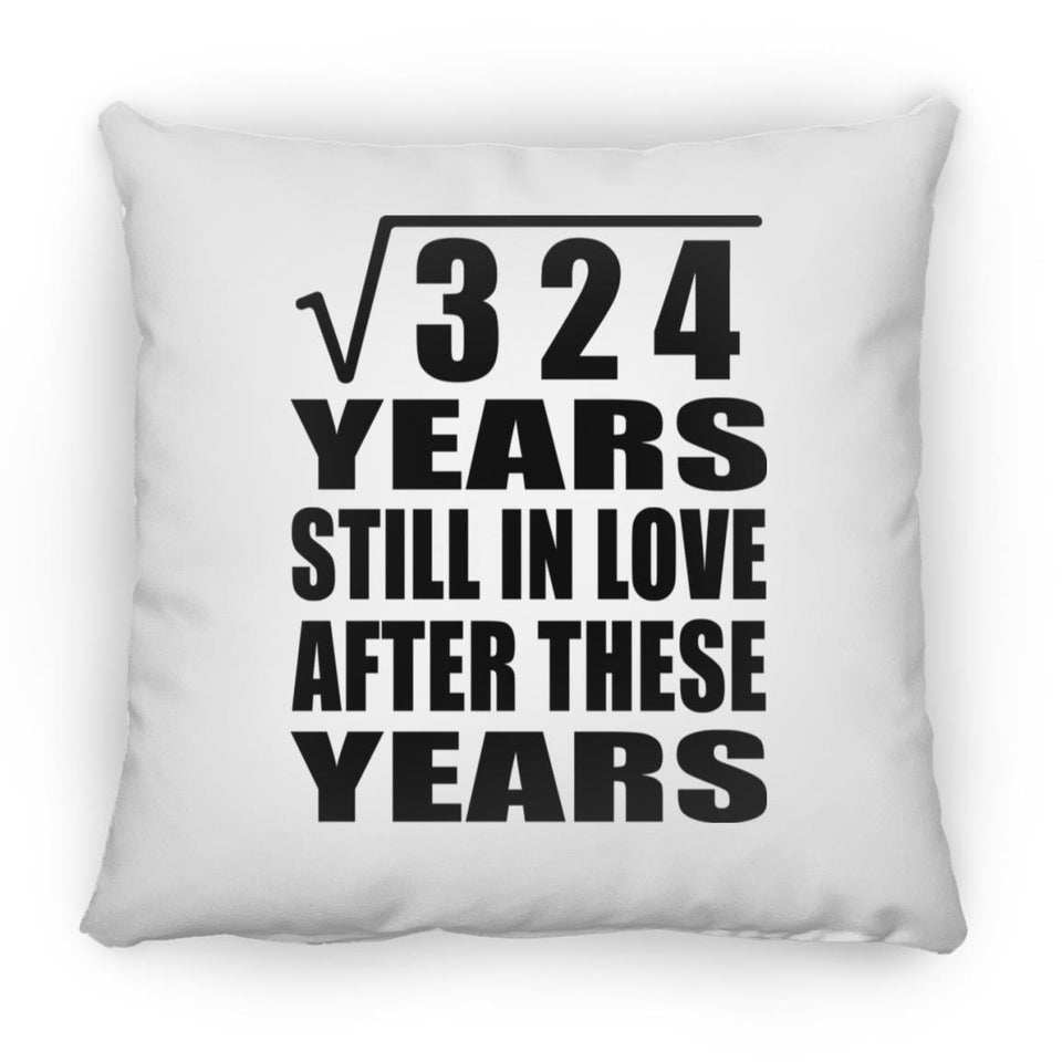 18th Anniversary Square Root of 324 Years Still In Love - Throw Pillow