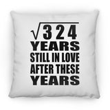 18th Anniversary Square Root of 324 Years Still In Love - Throw Pillow