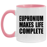 Euphonium Makes Life Complete - 11oz Accent Mug Pink