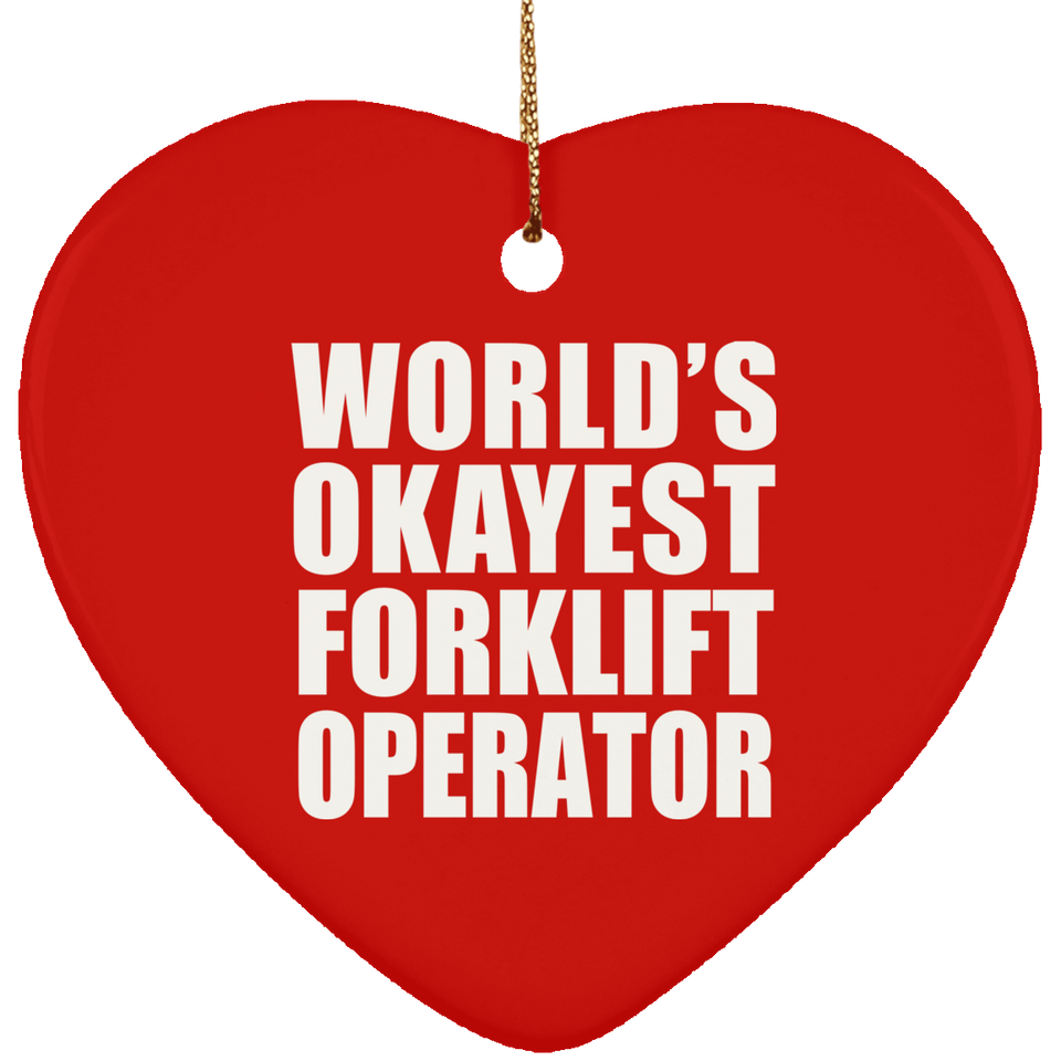 World's Okayest Forklift Operator - Heart Ornament