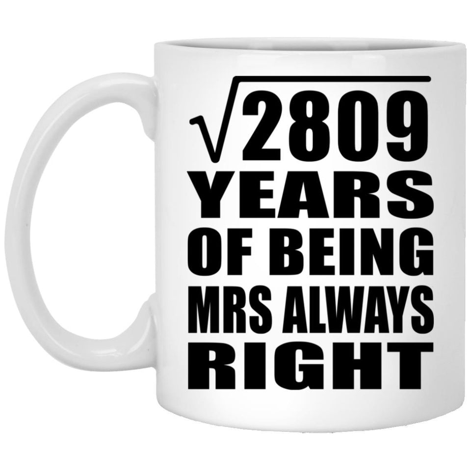 53rd Anniversary Square Root of 2809 Years Mrs Always Right - 11oz Coffee Mug