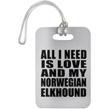 All I Need Is Love And My Norwegian Elkhound - Luggage Bag Tag