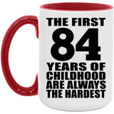 84th Birthday First 84 Years of Childhood Are The Hardest - 15oz Accent Mug Red
