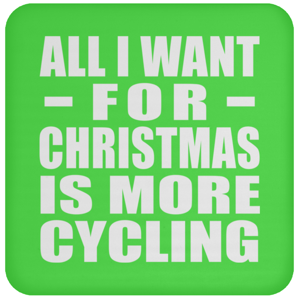 All I Want For Christmas Is More Cycling - Coaster