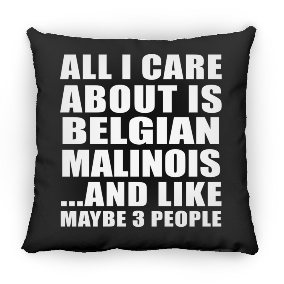 All I Care About Is Belgian Malinois - Throw Pillow Black
