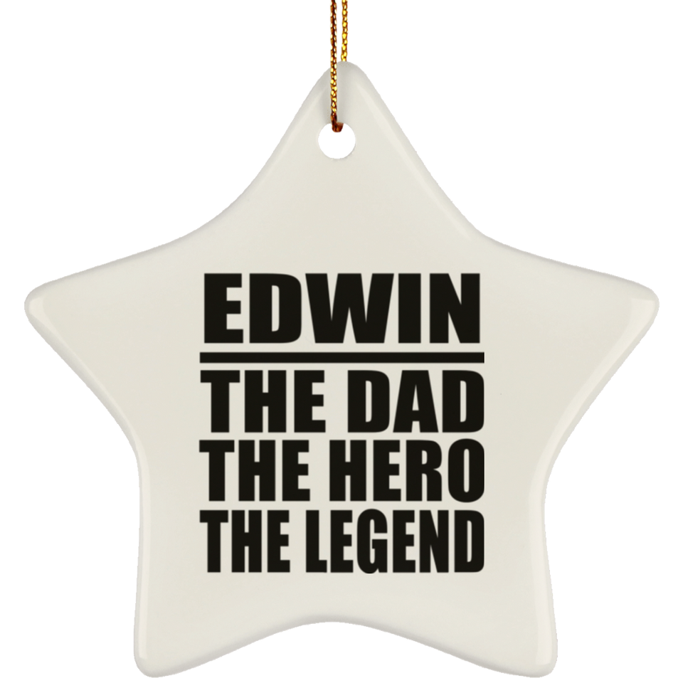 Edwin The Dad The Hero The Legend - Star Ornament