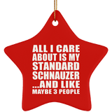 All I Care About Is My Standard Schnauzer - Star Ornament