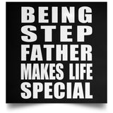 Being Step Father Makes Life Special - Poster Square