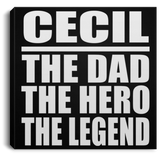 Cecil The Dad The Hero The Legend - Canvas Square