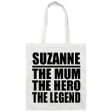 Suzanne The Mum The Hero The Legend - Tote Bag White