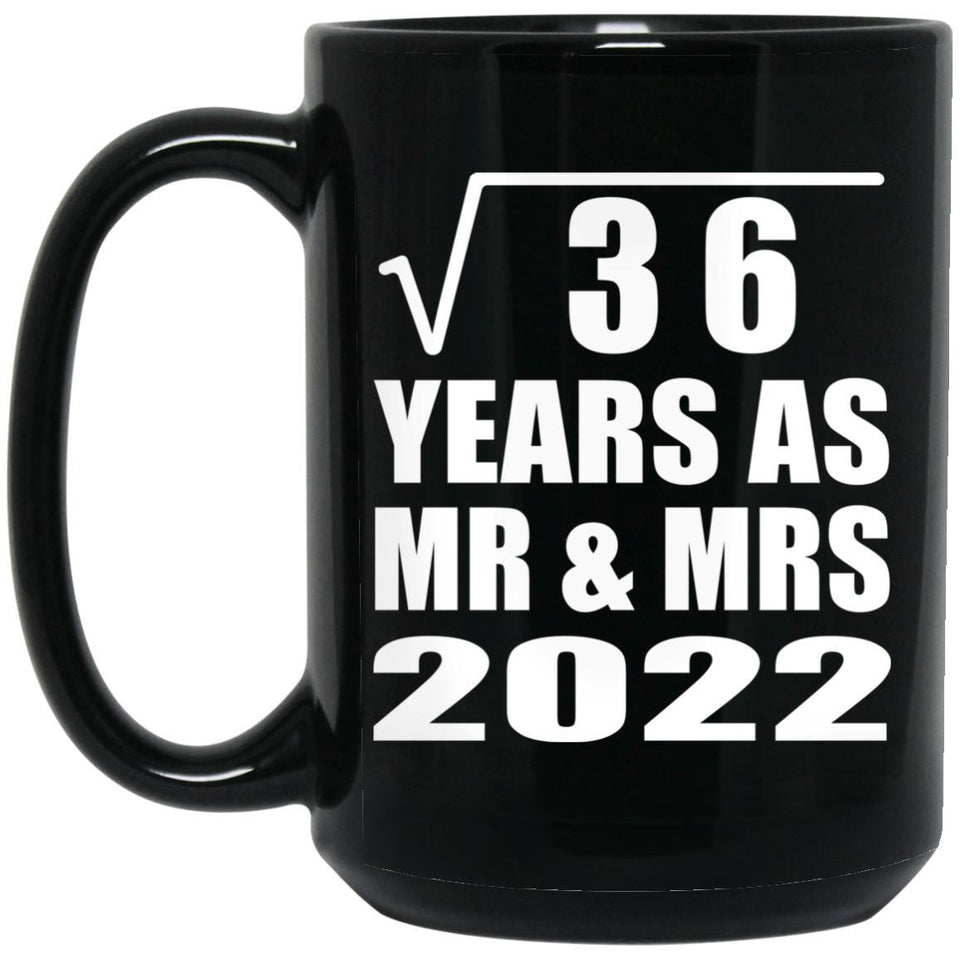 6th Anniversary Square Root of 36 Years As Mr & Mrs 2022 - 15oz Coffee Mug Black