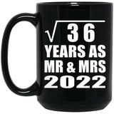 6th Anniversary Square Root of 36 Years As Mr & Mrs 2022 - 15oz Coffee Mug Black