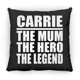 Carrie The Mum The Hero The Legend - Throw Pillow Black