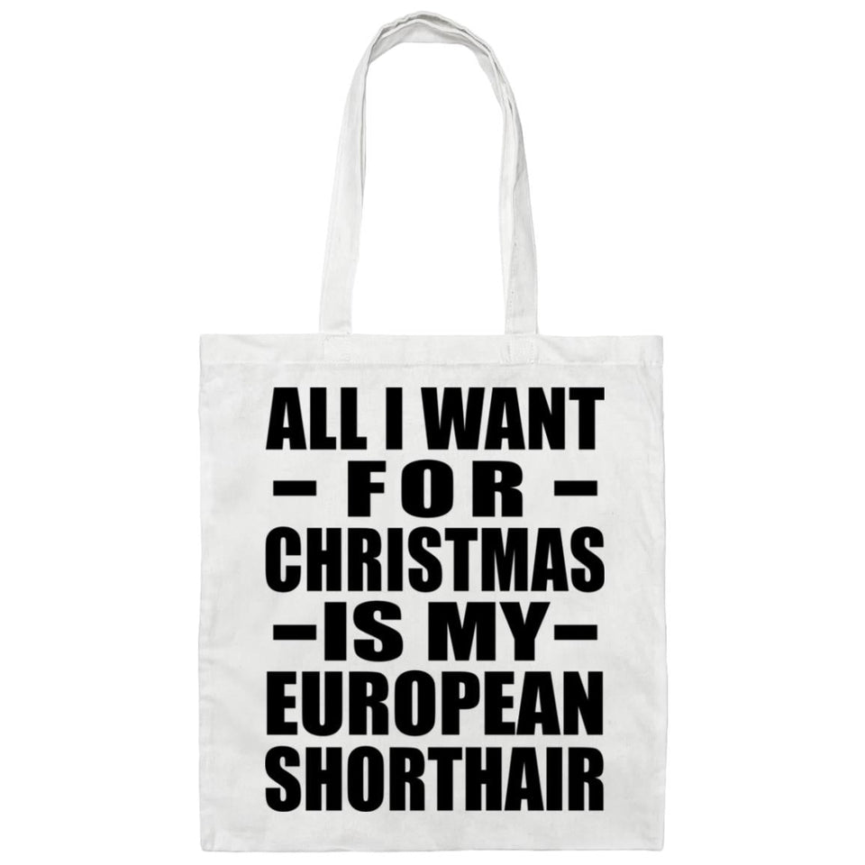 All I Want For Christmas Is My European Shorthair - Tote Bag White