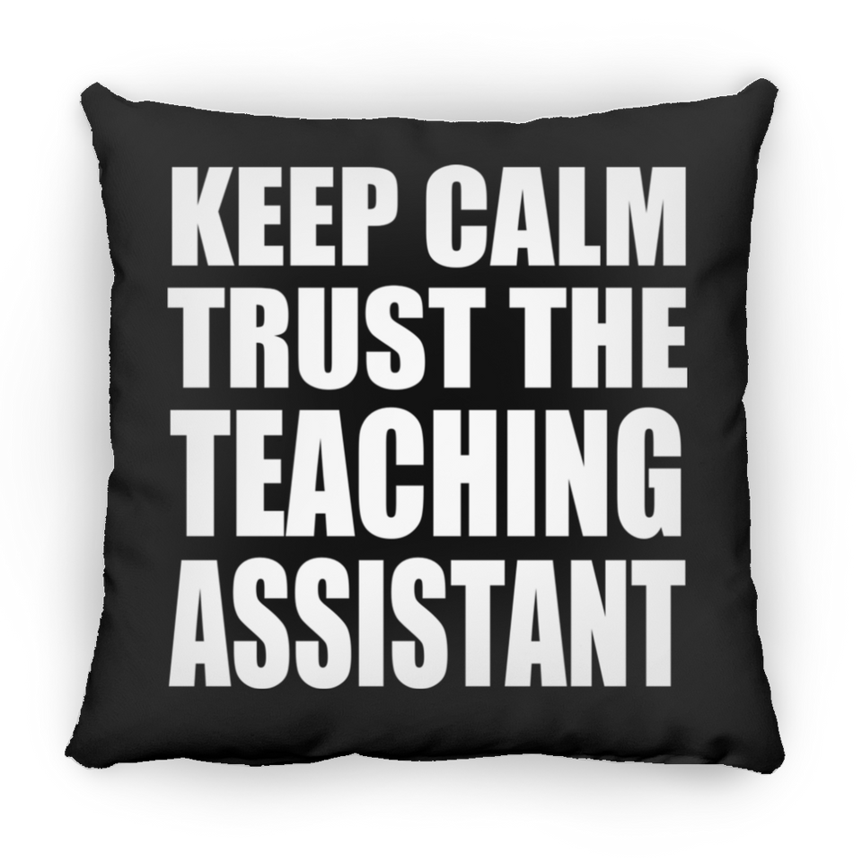 Keep Calm and Trust The Teaching Assistant - Throw Pillow Black