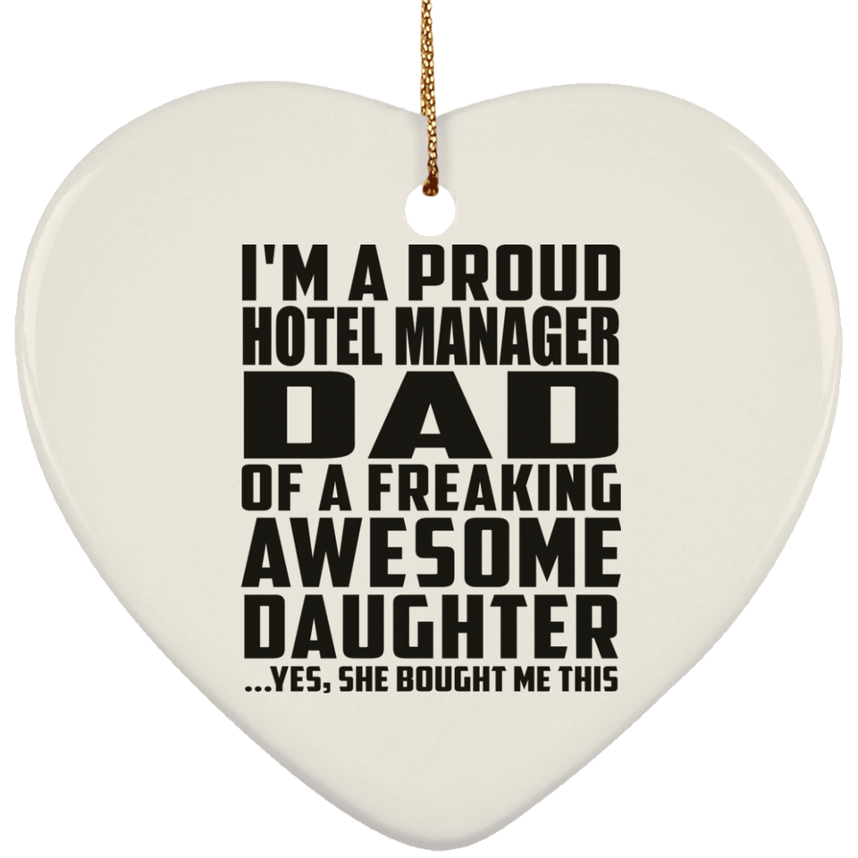 Proud Hotel Manager Dad Of Awesome Daughter - Heart Ornament