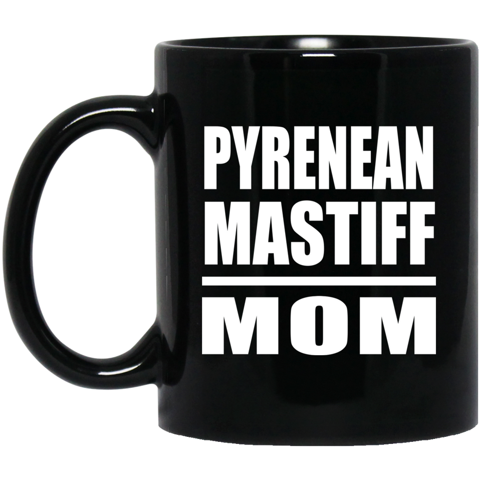 Pyrenean Mastiff Mom - 11oz Coffee Mug Black