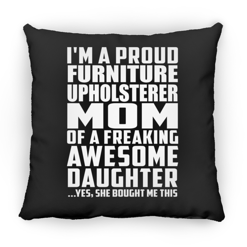 Proud Furniture Upholsterer Mom Of Awesome Daughter - Throw Pillow Black