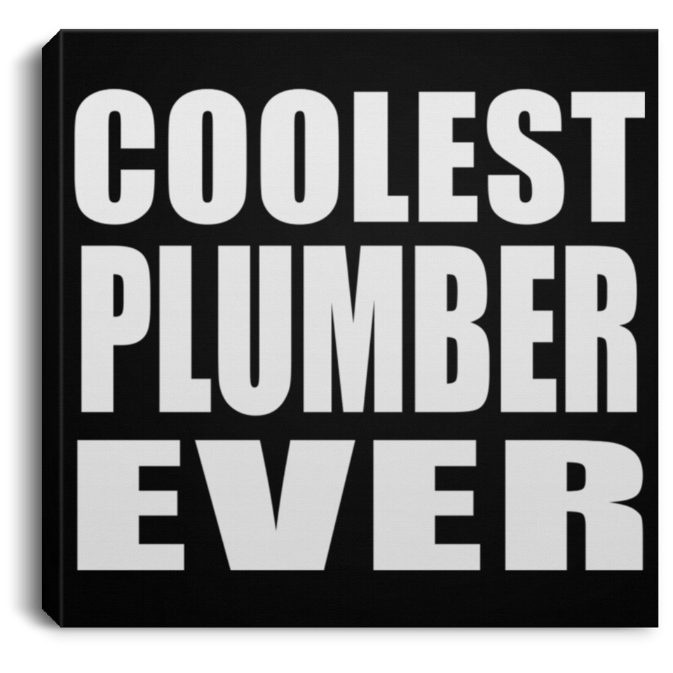 Coolest Plumber Ever - Canvas Square