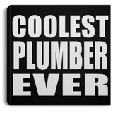 Coolest Plumber Ever - Canvas Square
